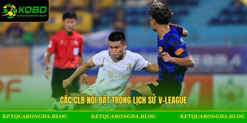 Các câu lạc bộ nổi bật trong lịch sử