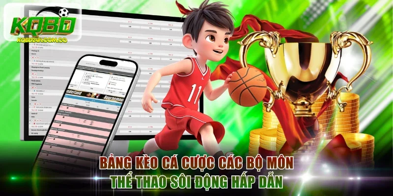 Bảng kèo cá cược các bộ môn thể thao sôi động hấp dẫn