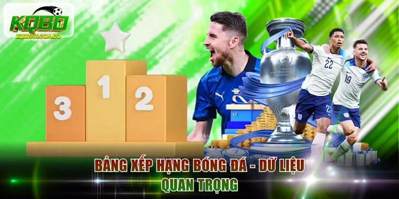 Bảng xếp hạng bóng đá - Dữ liệu quan trọng