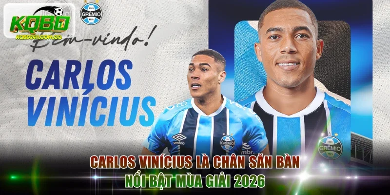 Carlos Vinícius là chân săn bàn nổi bật mùa giải 2026
